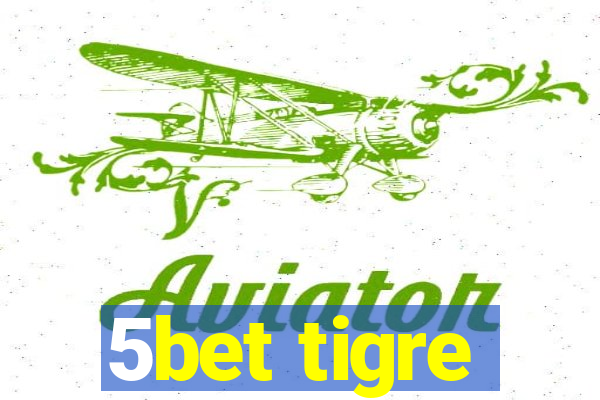 5bet tigre